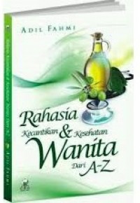 Rahasia kecantikan & kesehatan wanita dari a-z