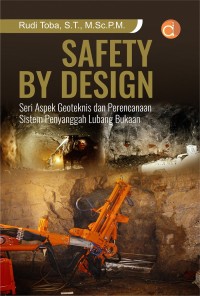 Safety By Design : Seri Aspek Geoteknis dan Perencanaan Sistem Penyanggah Lubang Bukaan