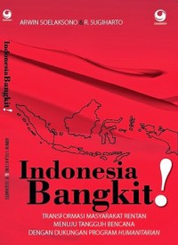 Indonesia Bangkit!: Transformasi Masyarakat Rentan Menuju Tangguh Bencana dengan Dukungan Program Humanitarian