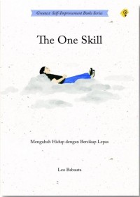 The one skill: mengubah hidup dengan bersikap lepas