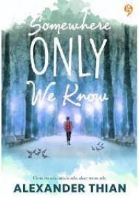 Somewhere Only We Know : cinta itu ada, selalu ada, akan terus ada