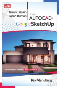 Teknik Desain Fasad Rumah dengan AutoCAD dan Google SketchUp