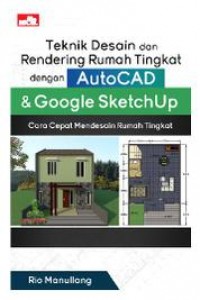 Teknik Desain dan Rendering Rumah TIngkat dengan AutoCAD dan Google SketchUP