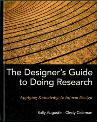 The Designer's Guide to Doing Research : Applying knowledge to inform design