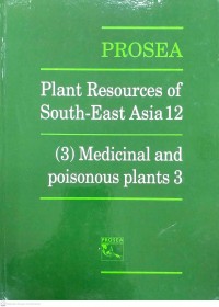 Plant Resources of South - East Asia 12 : (3) Medicinal and poisonous plants 3