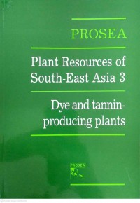 Plant Resources of South - East Asia 3 : Dye and tannin-producing plants