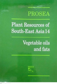 Plant Resources of South - East Asia 14 : Vegetable oils and fats