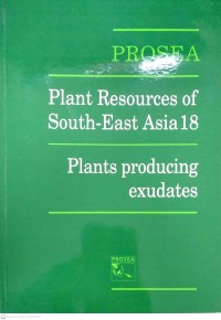 Plant Resources of South - East Asia 18 : Plants producing exudates