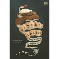 Wizard bakery : hati-hatilah dengan permohonanmu
