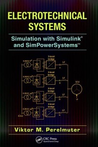 Electrotechnical Systems: Simulation with Simulink and Simpowersystems