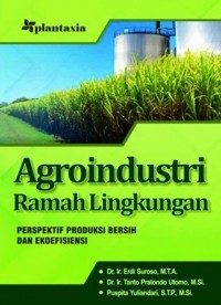 Agroindustri Ramah Lingkungan: Perspektif Produksi Bersih dan Ekoefisiensi