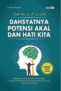 Dahsyatnya Potensi Akal dan Hati Kita