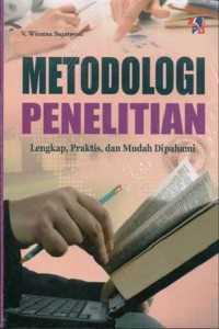 Metodologi Penelitian: lengkap, praktis, dan mudah dipahami