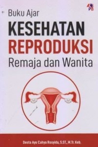 Buku Ajar Kesehatan Reproduksi Remaja dan Wanita