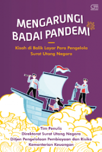 Mengarungi badai pandemi : kisah di balik layar para pengelola surat utang negara