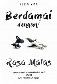 Berdamai Dengan Rasa Malas: Cara Paling Cepat Mengubah Kebiasaan Malas Menjadi Super Produktif dan Disiplin