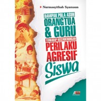 Dampak pola asuh orangtua & guru terhadap kecenderungan perilaku agresif siswa
