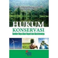 Hukum konservasi : sumber daya alam hayati dan ekosistemnya