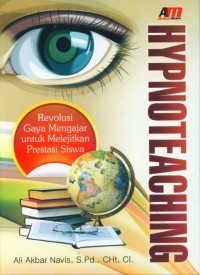 Hypnoteaching : Revolusi Gaya Mengajar untuk Melejitkan Prestasi Siswa