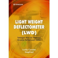 Light Weight Deflectometer (LWD) ; Sebagai Alat Uji Evaluasi Kinerja Perkerasan Jalan