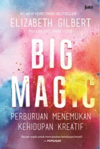 Big Magic : Perburuan Menemukan Kehidupan Kreatif