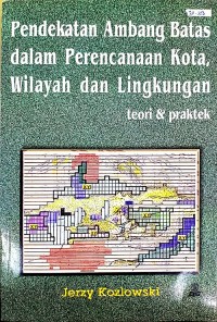 Pendekatan Ambang Batas dalam Perencanaan Kota, Wilayah dan Lingkungan: Teori dan Praktek