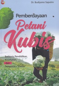Pemberdayaan petani kubis : berbasis pendidikan, kesehatan, dan temporary shleter