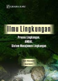 Ilmu Lingkungan Proses Lingkungan AMDAL Sistem Manajemen Lingkungan