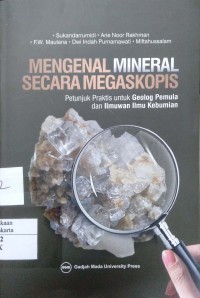 Mengenal Mineral Secara Megaskopis Petunjuk Peaktis Untuk Geolog Pemula Dan Ilmuwan Ilmu Kebumian