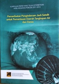 Pemanfaatan Penginderaan Jauh Satelit untuk Pemantauan Daerah Tangkapan Air dan Danau