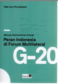 Menuju Kemandirian Energi: Peran Indonesia di Forum Multilateral G-20