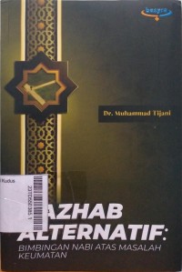 Mazhab Alternatif : bimbingan nabi atas masalah keumatan