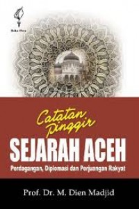 Catatan Pinggir Sejarah Aceh : Perdagangan, Diplomasi dan Perjuangan Rakyat