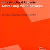 Infrastructural Urbanism Addressing the In-Between