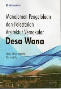 Manajemen Pengelolaan Dan Pelestarian Arsitektur Vernakular Desa Wana