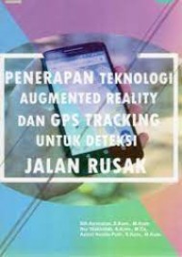 Penerapan Teknologi Augmented Reality Dan GPS Tracking Untuk Deteksi Jalan Rusak