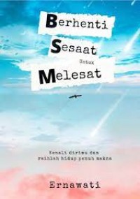 Berhenti Sesaat Untuk Melesat Kanali Dirimu Dan Raihlah Hidup Penuh Makna