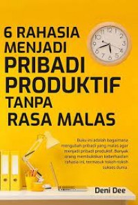 6 Rahasia Menjadi Pribadi Produktif Tanpa Rasa Malas