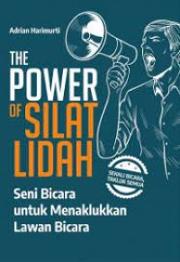 The Power Of Silat Lidah Seni Bicara Untuk Menaklukkan Lawan Bicara