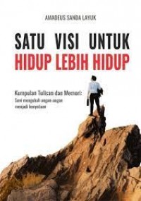 Satu Visi Untuk Hidup Lebih Hidup