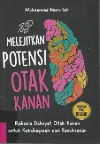 Melenjitnya Potensi Otak Kanan Rahasia Dahsyat Otak Kanan Untuk Kebahagiaan Dan Kesuksesan