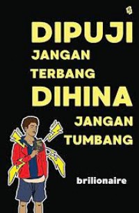 Dipuji Jangan Terbang Dihina Jangan Tumbang