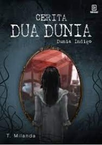 Cerita Dua Dunia ; Dunia Indigo