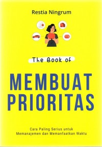 The Book of Membuat Prioritas: Cara Paling Serius untuk Memanajemen dan Memanfaatkan Waktu