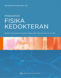 Pengantar Fisika Kedokteran : Biolistrik, Biomagnetik, Biooptika, Radiasi Nuklir, Teknologi Sinar-X, dan MRI