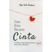 Dan Kita Bicara Cinta: Untukmu yang datang bersama suka, suka, dan luka