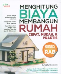Menghitung biaya membangun rumah : cepat, mudah, dan praktis