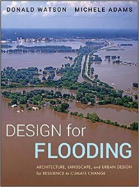 Design for Flooding : Architecture, Landscape, and Urban Design for Resilience to Climate Change