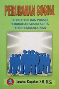 perubahan sosial : Teori- teori danproses perubahan sosial serta teori pembangunan