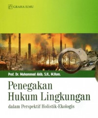 Penegakan Hukum Lingkungan dalam Perspektif Holistik-Ekologis